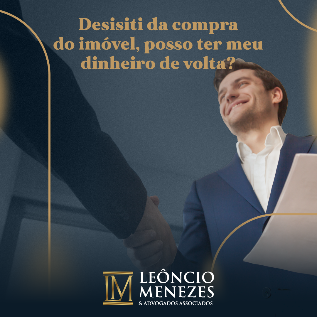No momento, você está visualizando Desisti da compra do imóvel, posso ter meu dinheiro de volta?